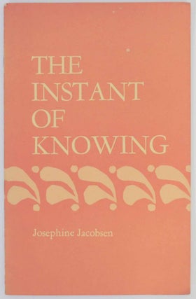 Item #140294 The Instant of Knowing. Josephine JACOBSON
