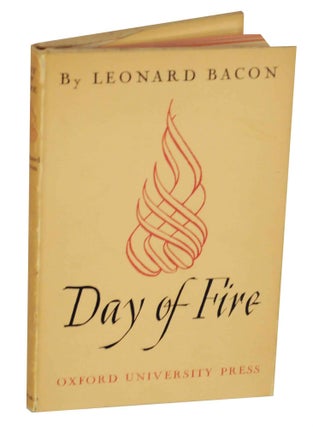 Item #140477 Day of Fire. Leonard BACON