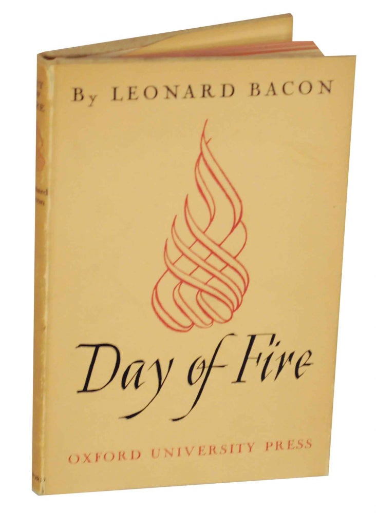 Item #140477 Day of Fire. Leonard BACON.