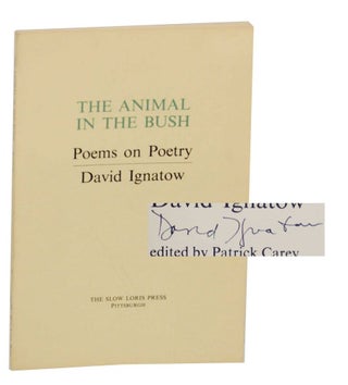 Item #140491 The Animal in the Bush: Poems on Poetry (Signed First Edition). David IGNATOW