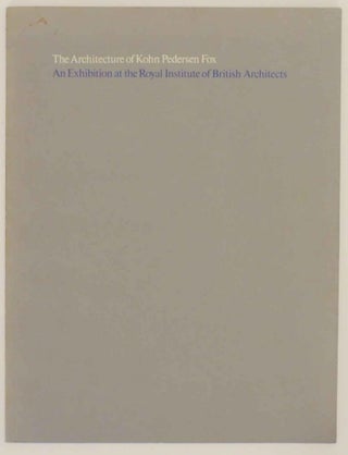 Item #141134 The Architecture of Kohn Pedersen Fox: An Exhibition at the Royal Institute of...