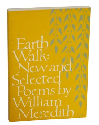 Item #141212 Earth Walk: New and Selected Poems. William MEREDITH