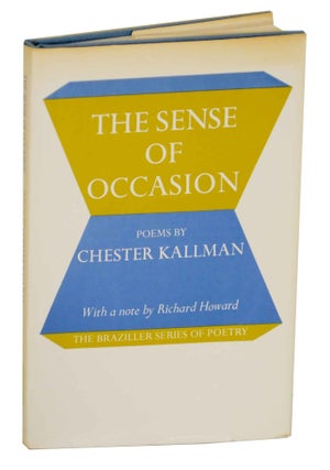 Item #141230 The Sense of Occasion. Chester KALLMAN, Richard Howard