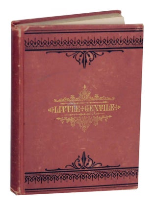 Item #141232 Little Gentile: A Deseret Romance of Captive and Exile in the "New Jerusalem"...