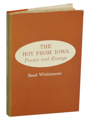 Item #141573 The Boy From Iowa: Poems and Essays. Reed WHITTEMORE