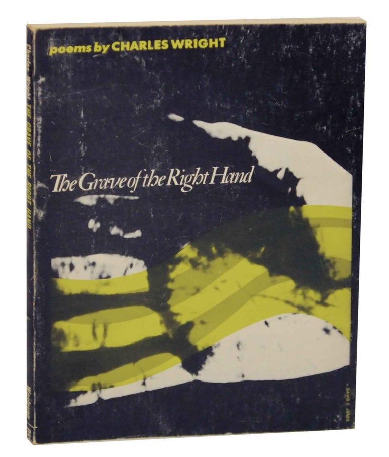 Item #141609 The Grave of the Right Hand. Charles WRIGHT.