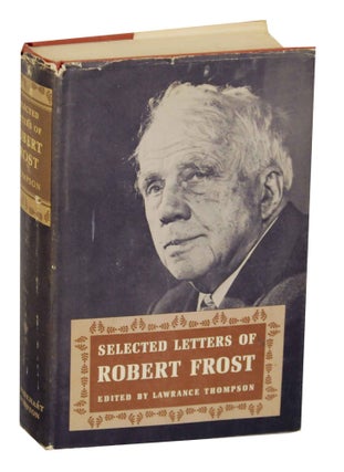 Item #141613 Selected Letters of Robert Frost. Lawrence THOMPSON, Robert Frost