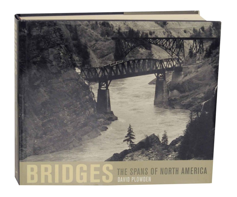 Item #141973 Bridges: The Spans of North America. David PLOWDEN.