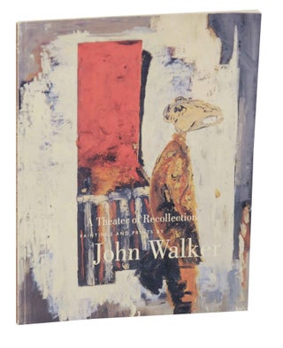 Item #142116 A Theater of Recollection: Paintings and Prints by John Walker. John R....