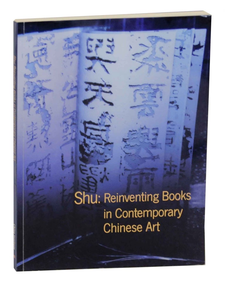 Item #142472 Shu: Reinventing Books in Contemporary Chinese Art. Wu HUNG, Peggy Wang.