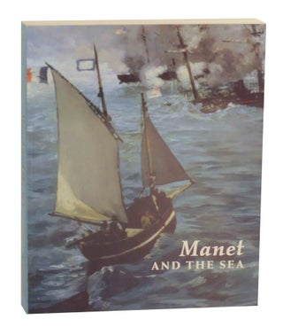 Item #142700 Manet and the Sea. Juliet WILSON-BAREAU, David Degener - Edouard Manet