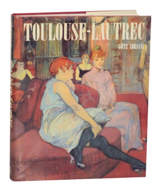 Item #142749 Toulouse-Lautrec. Gotz - Henri Toulouse-Lautrec ADRIANI
