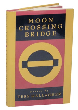 Item #142843 Moon Crossing Bridge. Tess GALLAGHER