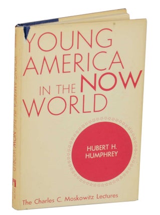 Item #143191 Young America in the "Now" World. Hubert H. HUMPHREY