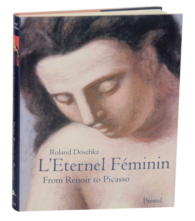 Item #143212 L' Eternal Feminin: From Renoir to Picasso. Roland DOSCHKA.