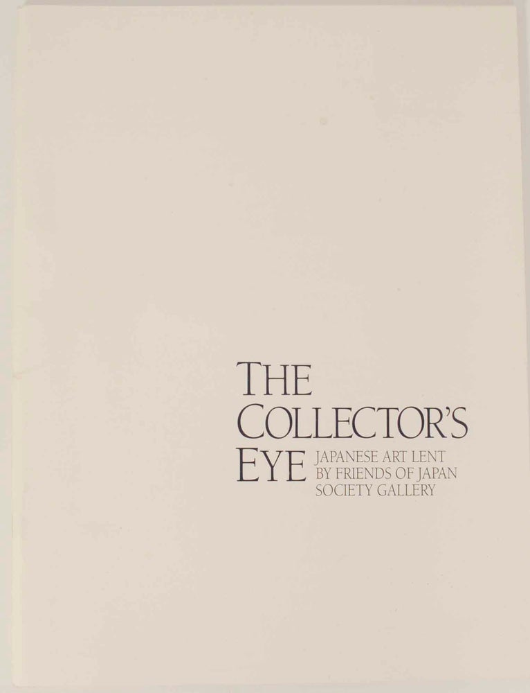 Item #143218 The Collector's Eye: Japanese Art Lent by Friends of Japan Society Gallery. Peter F. DRUCKER.