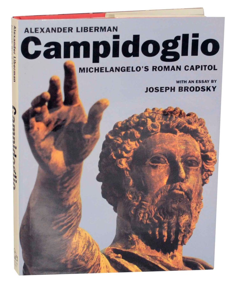 Item #143279 Campidoglio: Michelangelo's Roman Capital. Alexander LIBERMAN, Joseph Brodsky.