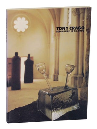 Item #143486 Tony Cragg: Sculpture 1975-1990. Lucinda BARNES, Pater Schjeldahl - Tony Cragg,...