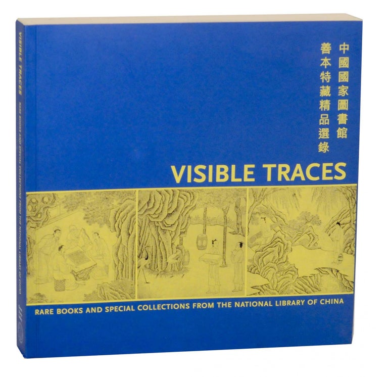 Item #143537 Visible Traces: Rare Books and Special Collections From the National Library of China. Philip K. HU.