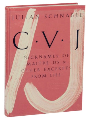 Item #143542 C V J Nicknames of Maitre D's & Other Excerpts From Life. Julian SCHNABEL