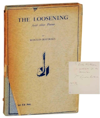 Item #143568 The Loosening and Other Poems (Signed First Edition). Ronald BOTTRALL