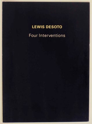 Item #143625 Lewis Desoto: Four Interventions. Lewis DESOTO, Deborah Leveton, I. Michael Danoff