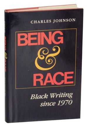Item #143803 Being & Race: Black Writing Since 1970. Charles JOHNSON