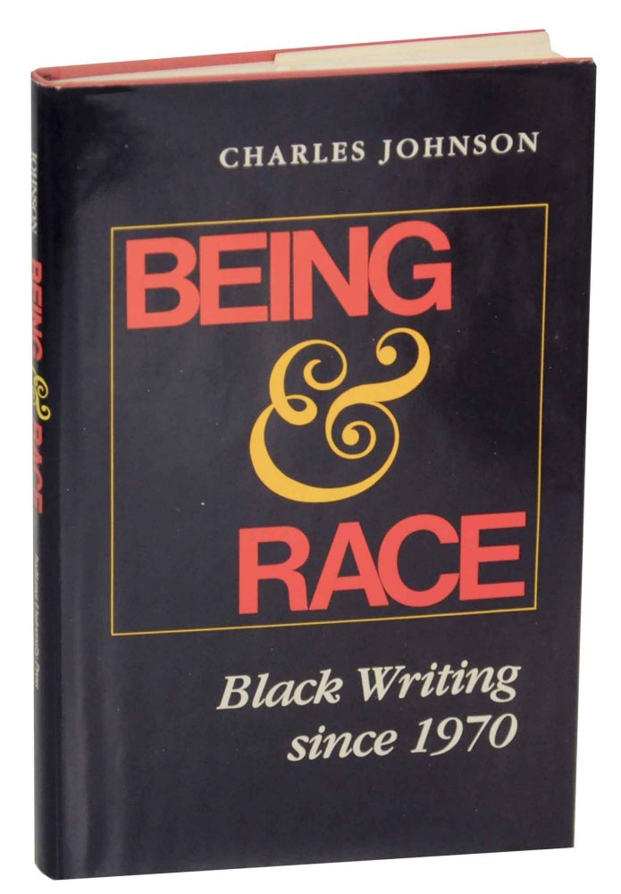 Item #143803 Being & Race: Black Writing Since 1970. Charles JOHNSON.