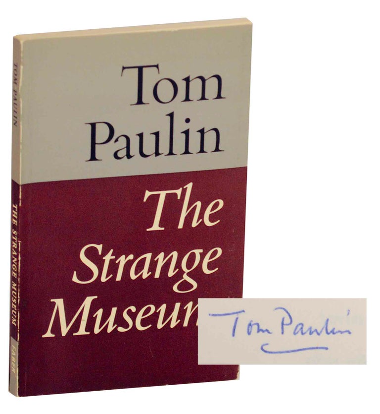 Item #143808 The Strange Museum (Signed First Edition). Tom PAULIN.