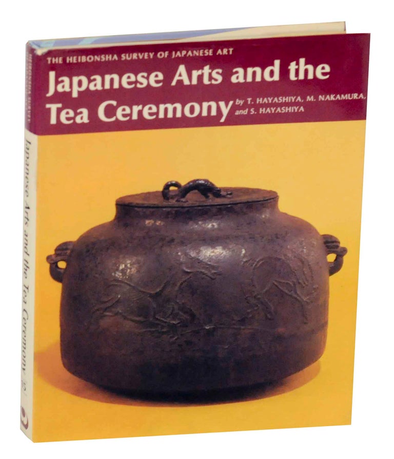 Item #144131 Japanese Arts and Tea Ceremony. Tatsusaburo HAYASHIYA, Masao Nakamura, Seizo Hayashiya.