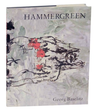 Item #144302 Hammergreen: New Paintings by Georg Baselitz. Georg BASELITZ, Kevin Power