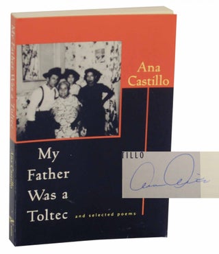 Item #144484 My Father Was a Toltec and Selected Poems 1973-1988 (Signed First Edition). Ana...