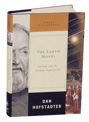 Item #144523 The Earth Moves: Galileo and the Roman Inquisition. Dan HOFSTADTER