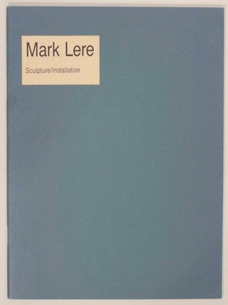 Item #144817 Mark Lere: Sculpture/Installation. Mark LERE, Suzanne Muchnic Julie Courtney,...