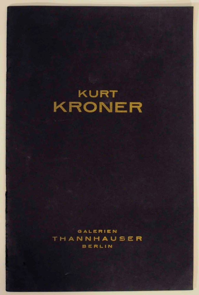 Item #144844 Kurt Kroner Zur Ausstellung In Unserem Berliner Haus Bellevuestrasse 13. Kurt KRONER.