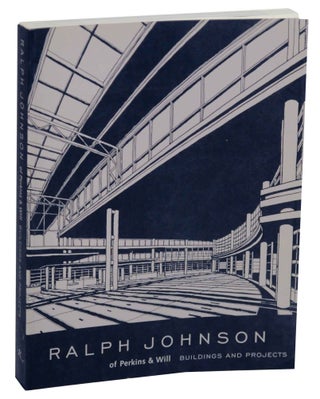 Item #145107 Ralph Johnson of Perkins & Will: Buildings and Projects. Robert - Ralph Johnson...