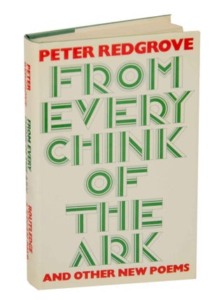 Item #145163 From Every Chink of the Ark and Other New Poems. Peter REDGROVE
