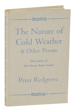 Item #145179 The Nature of Cold Weather and Other Poems. Peter REDGROVE