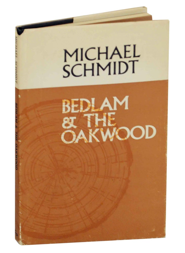 Item #145183 Bedlam & The Oakwood: Essays on Various Fictions. Michael SCHMIDT.