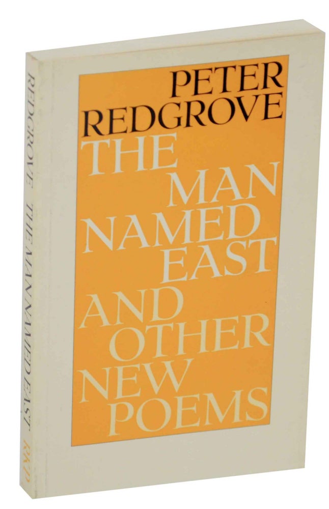 Item #145185 The Man Named East and Other New Poems. Peter REDGROVE.
