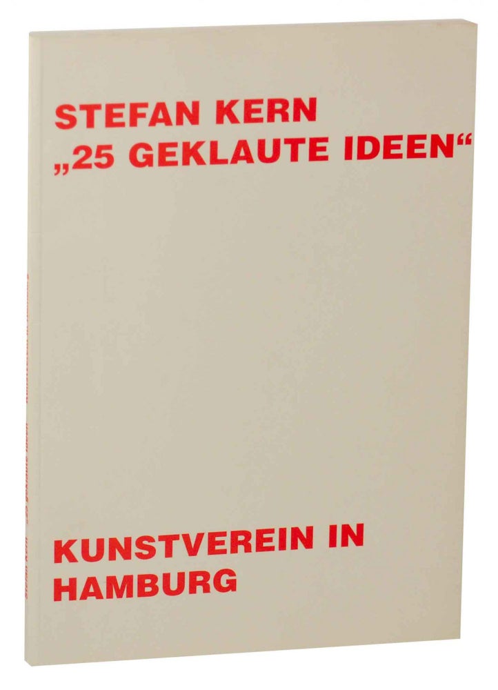 Item #145466 Stefan Kern, 25 Geklaute Ideen. Stefan KERN, Yilmaz Dziewior.