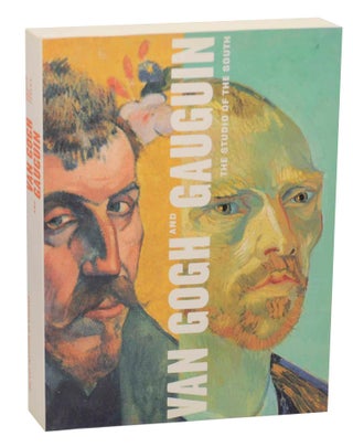 Item #145540 Van Gogh and Gauguin: The Studio of the South. Douglas W. DRUICK, Peter Kort...