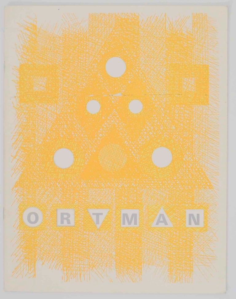 Item #145750 George Ortman: Constructions / Paintings / Drawings. George ORTMAN, Suzanne Foley, Martin Friedman.