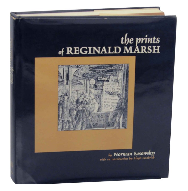 Item #146136 The Prints of Reginald Marsh: An Essay and Definitive Catalog of his Linoleum Cuts, Etchings, Engravings, and Lithographs. Reginald MARSH, Norman Sasowsky.