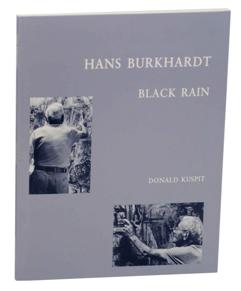 Item #146137 Hans Burkhardt: Black Rain. Hans BURKHARDT, Donald Kuspit.