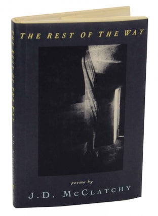 Item #146273 The Rest of the Way. J. D. McCLATCHY