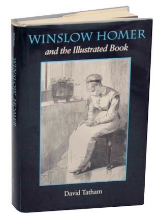 Item #146596 Winslow Homer and the Illustrated Book. David TATHAM