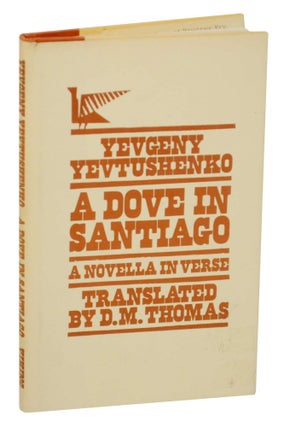 Item #146709 A Dove in Santiago: A Novel In Verse. Yevgeny YEVTUSHENKO