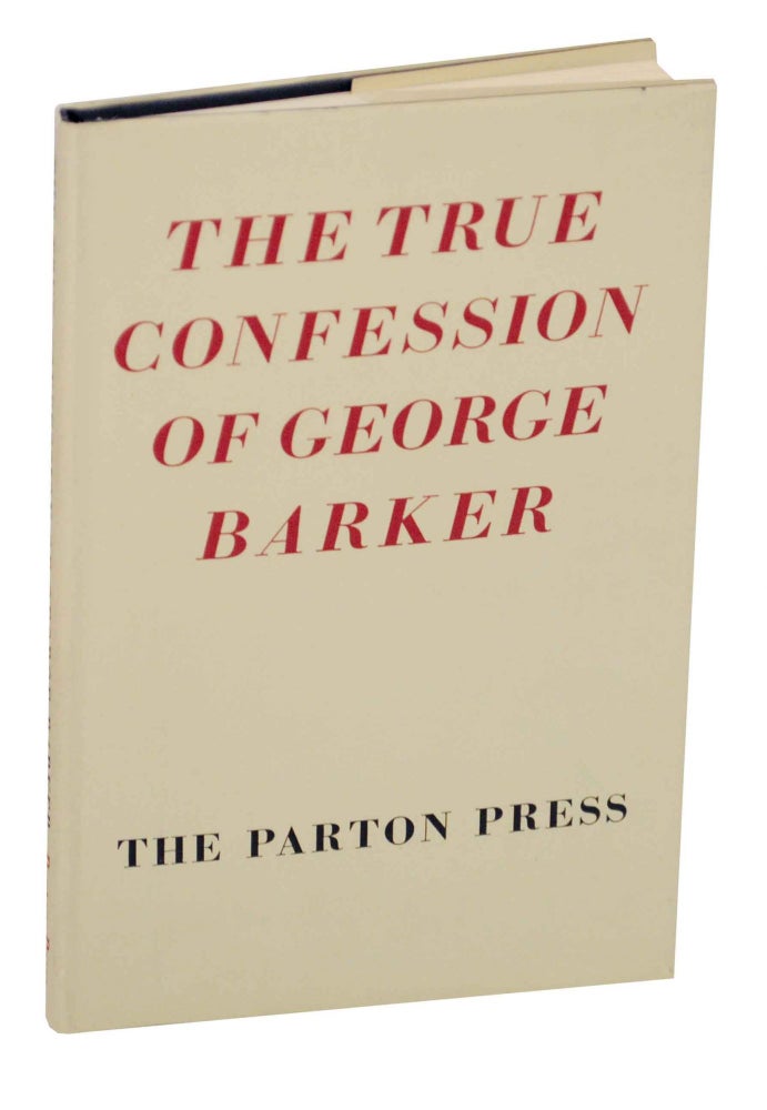 Item #146998 The True Confession of George Barker. George BARKER.