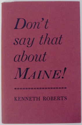 Item #147005 Don't Say That About Maine! Kenneth ROBERTS
